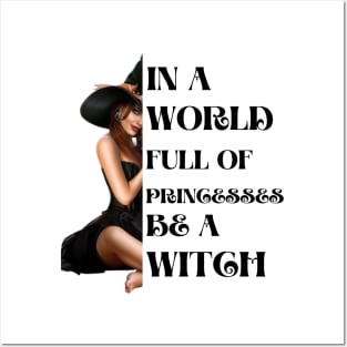 In a world full of princesses be a witch Posters and Art